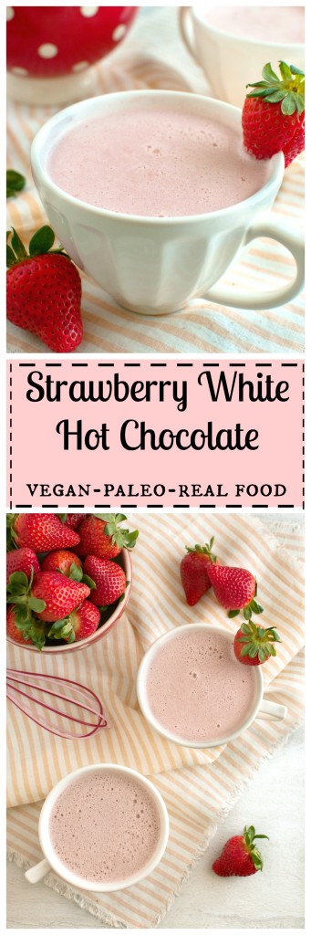 Strawberry White Hot Chocolate, 5 #realfood ingredients, #vegan #paleo #clean
