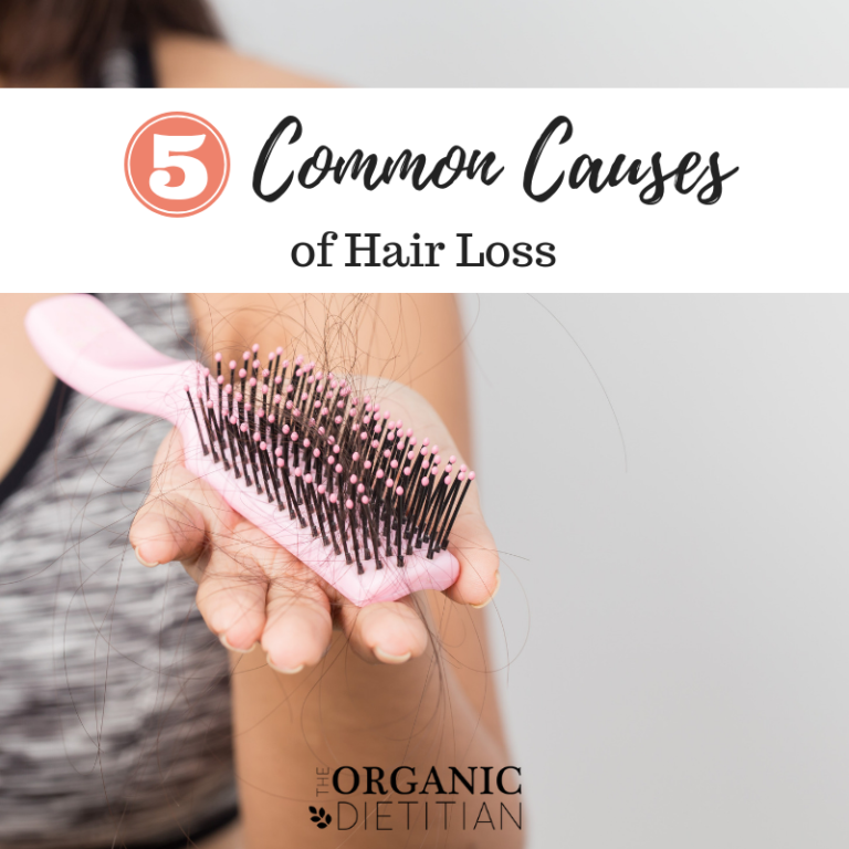 5 Common Causes Of Hair Loss The Organic Dietitian
